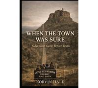 When the Town Was Sure: Judgement Came Before Truth (The Golden Cycle)