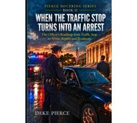 When the Traffic Stop turns into an Arrest (Pierce Doctrine Series)