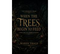 When the Trees Begin to Feed: A Dark Fairy-Tale Horror Anthology (The Crooked Folio)