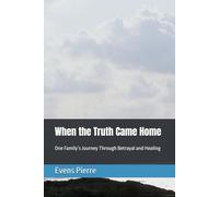 When the Truth Came Home: One Family’s Journey Through Betrayal and Healing