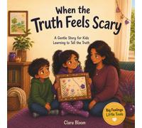 When the Truth Feels Scary: A Gentle Story for Kids Learning to Tell the Truth, Social Emotional Learning Book for Lying & Honesty for Kids Ages 4-8, ... Regulation (Big Feelings, Little Tools)