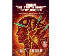 When the Truth Won't Stay Buried: Seven Twisted Tales of Vows, Secrets, and Silent Deceits: 7 (King of Plot Twists: The Big Bundle)