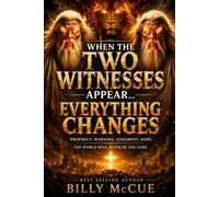WHEN THE TWO WITNESSES APPEAR: EVERYTHING CHANGES