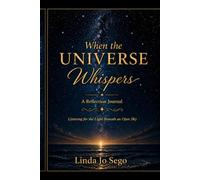 When the Universe Whispers Reflection Journal: Listening for the Light Beneath an Open Sky