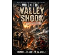 WHEN THE VALLEY SHOOK: A Metro Manila Earthquake Disaster Thriller: 2 (Signs of Times)