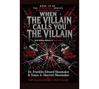 When the Villain Calls You the Villain The Psychology of Role Reversal in Toxic Relationships: THE REVERSAL SERIES - BOOK 16