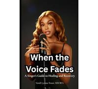 When the Voice Fades: A Singer’s Guide to Healing and Recovery