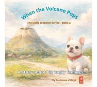 When the Volcano Pops: A story about big angry feelings (The Little Weather Series)