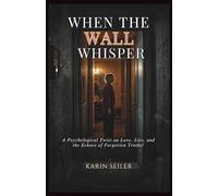 WHEN THE WALL WHISPER: A Psychological Twist on Love, Lies, and the Echoes of Forgotten Truths!
