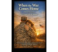 When the War Comes Home (A LIFE WRITTEN IN PIECES: One Life. Many Stories.)