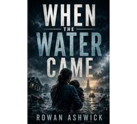 When The Water Came: A Mother, a Storm, and the Town the Water Tried to Take