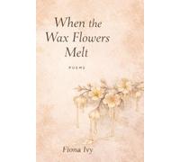 When the Wax Flowers Melt