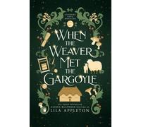 When the Weaver Met the Gargoyle: 1 (Leafshire Cove Monsters)