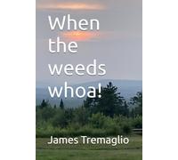 When the weeds whoa!