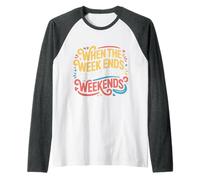 When The W nds There Will Be No Weekends - Camiseta Manga Raglan