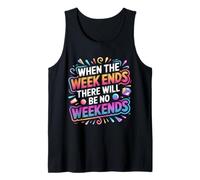 When The W nds There Will Be No Weekends - Camiseta sin Mangas