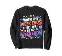 When The W nds There Will Be No Weekends - Sudadera