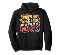 When The W nds There Will Be No Weekends - Sudadera con Capucha