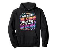 When The W nds There Will Be No Weekends - Sudadera con Capucha