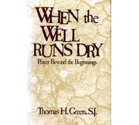 WHEN THE WELL RUNS DRY Prayer beyond the beginnings