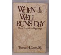 When the Well Runs Dry: Prayer Beyond the Beginnings
