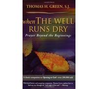 When the Well Runs Dry: Prayer Beyond the Beginnings by Thomas H. S.J. Green (1-Oct-2007) Paperback
