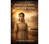 When the Well Said Her Name: A Prequel to THELMA (The Williams Plantation Saga)