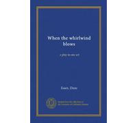 When the whirlwind blows: a play in one act