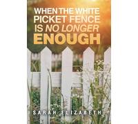 When the White Picket Fence is No Longer Enough
