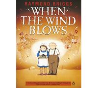 When the Wind Blows: The bestselling graphic novel for adults from the creator of The Snowman