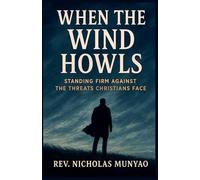 When the Wind Howls: Standing Firm Against the Threats Christians Face