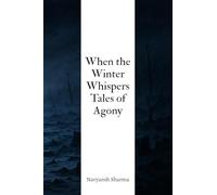 When the Winter Whispers Tales of Agony