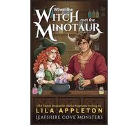 When the Witch Met the Minotaur: A Cozy Fantasy Monster Romance: 2 (Leafshire Cove Monsters)
