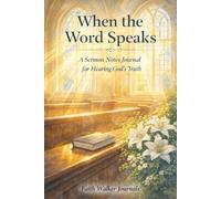 When the Word Speaks: A Sermon Notes Journal for Hearing God's Truth: A Sermon Notes Journal for Faithful Listening: A Decorative Sermon Notes Journal ... Notebook Notetaker by Faith Walker Journals