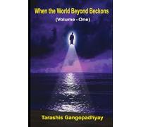 When the World Beyond Beckons (Volume - One)