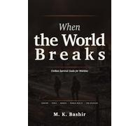 When The World Breaks: Civilian Survival Guide for Wartime