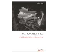 When the World Feels Broken: Why Education Is How We Learn to Live