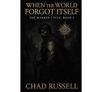 When the World Forgot Itself - The Marked Cycle, Book I