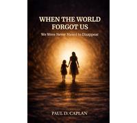 When The World Forgot Us: We Were Never Meant To Disappear