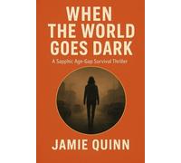 When the world goes dark: An age-gap sapphic dystopian thriller (An age-gap sapphic dystopian series)