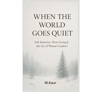 When the World Goes Quiet: Soft Interiors, Slow Living & the Art of Winter Comfort