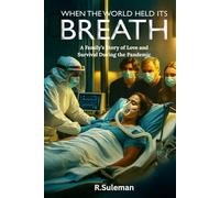 When the World Held Its Breath: A Story of Love And Survival During the Pandemic