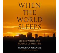 When the World Sleeps: Stories, Words, and Wounds of Palestine