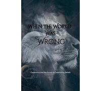 When the World Was Wrong: 1