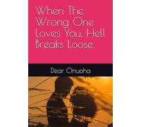 When The Wrong One Loves You, Hell Breaks Loose