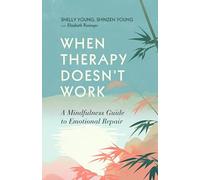 When Therapy Doesn’t Work: A Mindfulness Guide to Emotional Repair