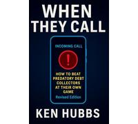 When They Call: How to Beat Predatory Debt Collectors at Their Own Game
