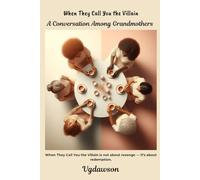 When They Call You the Villain: A Conversation among Grandmothers