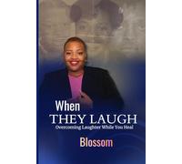 When They Laugh: Overcoming Laughter While You Heal