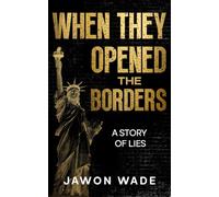 When They Opened the Borders: A Story of Lies
